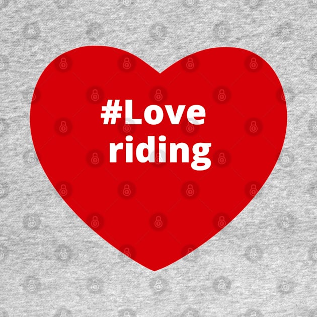 Love Riding - Hashtag Heart by support4love